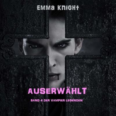 Auserwählt (Band 4 der Vampier Legenden) - Emma Knight, Audio, 9781094334936