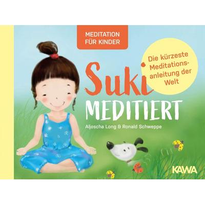 Suki meditiert, Gebundene Ausgabe von Aljoscha Long,Ronald Schweppe, Kampenwand, 978-3-947738-67-0