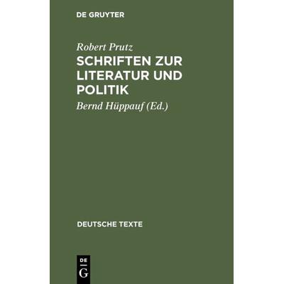 Schriften zur Literatur und Politik, Gebundene Ausgabe von Robert Prutz, De Gruyter, 978-3-484-19026-9