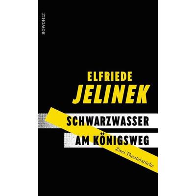 Schwarzwasser. Am Königsweg., Gebundene Ausgabe von Elfriede Jelinek, Rowohlt, 978-3-498-00199-5