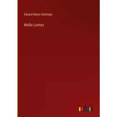 Molla Lontez, Gebundene Ausgabe von Eduard Maria Oettinger, Outlook, 978-3-368-70465-0