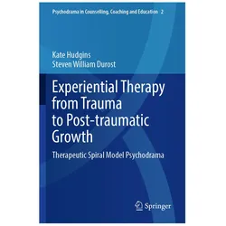 Experiential Therapy from Trauma to Post-traumatic Growth, Fachbücher von Steven William Durost, Kate Hudgins