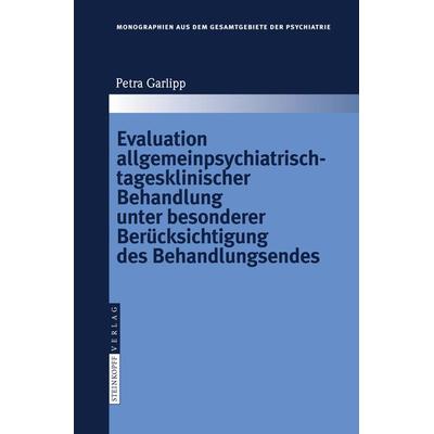 Evaluation allgemeinpsychiatrisch-tagesklinischer Behandlung unter besonderer Berücksichtigung des Behandlungsendes, Gebundene Ausgabe von Petra