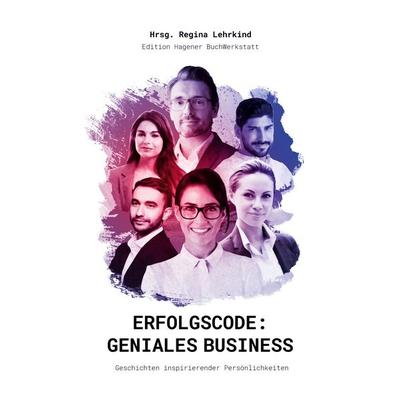 Erfolgscode: Geniales Business, Taschenbuch von , BoD – Books on Demand, 978-3-695-71494-0