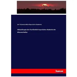 Abhandlungen der Churfürstlich-bayerischen Akademie der Wissenschaften, Fachbücher von Bayerische Akademie der Wissenschaften