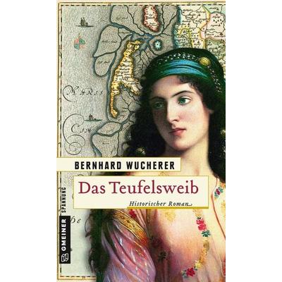 Das Teufelsweib, Taschenbuch von Bernhard Wucherer, Gmeiner-Verlag, 978-3-8392-2198-3