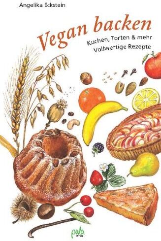 Angelika Eckstein - Vegan backen: Kuchen, Torten & mehr - Vollwertige Rezepte - Preis vom 12.10.2026 11:37:12 h