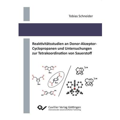Reaktivitätsstudien an Donor-Akzeptor-Cyclopropanen und Untersuchungen zur Tetrakoordination von Sauerstoff, Taschenbuch von Tobias Schneider,