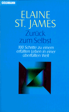 James, Elaine Saint - Zurück zum Selbst - 100 Schritte zu einem erfüllten Leben in einer überfüllten Welt - Preis vom 19.10.2026 19:33:35 h