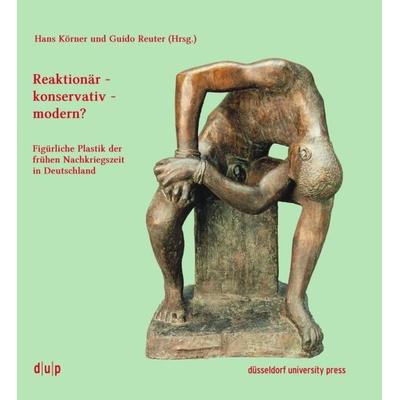 Reaktionär - konservativ - modern?, Taschenbuch von , Düsseldorf university press dup, 978-3-943460-42-1