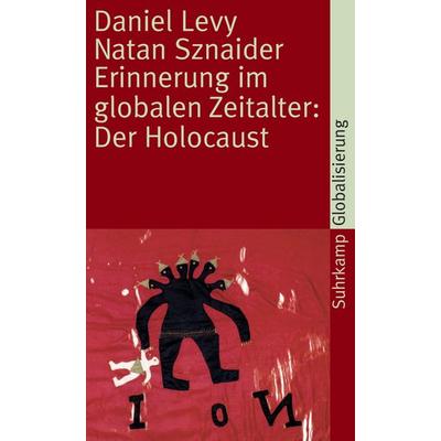 Erinnerung im globalen Zeitalter: Der Holocaust, Taschenbuch von Daniel Levy,Natan Sznaider, Suhrkamp