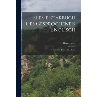 Elementarbuch Des Gesprochenen Englisch, Taschenbuch von Henry Sweet, Legare Street Press, 978-1-01-903664-8