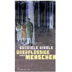 Überflüssige Menschen, Belletristik von Gabriele Riedle
