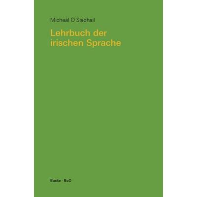 Lehrbuch der irischen Sprache, Taschenbuch von Mícheál Ó. Siadhail, Buske, H, 978-3-87548-348-2