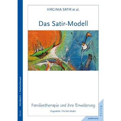 Das Satir-Modell, Taschenbuch von Virginia Satir,John Banmen,Jane Gerber,Maria Gomori, Junfermann, 978-3-87387-167-0