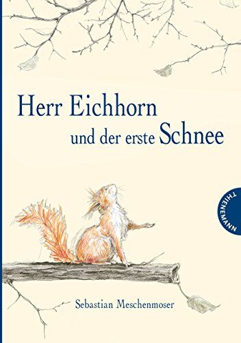 Sebastian Meschenmoser - Herr Eichhorn und der erste Schnee - Preis vom 11.10.2026 03:10:56 h