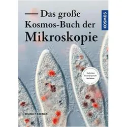 Das grosse Kosmos-Buch der Mikroskopie, Ratgeber von Bruno P. Kremer