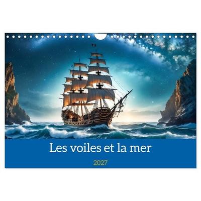 Les voiles et la mer (Calendrier mural 2027 DIN A4 vertical), CALVENDO calendrier mensuel