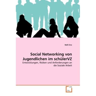 Ens, N: Social Networking von Jugendlichen im sch¿lerVZ, Taschenbuch von Nelli Ens, VDM, 978-3-639-33912-3