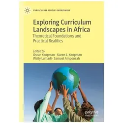 Exploring Curriculum Landscapes in Africa, Fachbücher von Wally Lumadi, Oscar Koopman, Samuel Amponsah, Karen J. Koopman