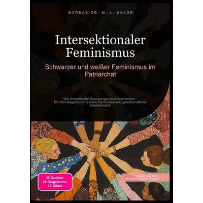 Feminismus (DE) / Intersektionaler Feminismus: Schwarzer und weißer Feminismus im Patriarchat, Taschenbuch von Boreas De. M. L. Saage, Epubli,