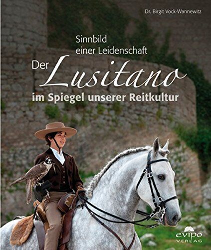 Birgit Vock-Wannewitz - Sinnbild einer Leidenschaft: Der Lusitano im Spiegel unserer Reitkultur - Preis vom 11.10.2026 03:10:56 h