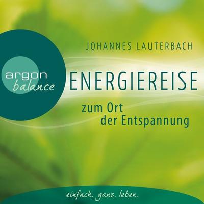 Energiereise zum Ort der Entspannung - Johannes Lauterbach, Audio, 9783732480449