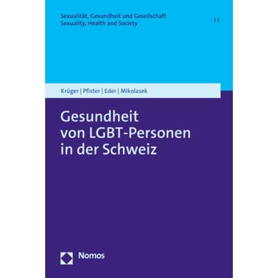 Gesundheit von LGBT-Personen in der Schweiz, Taschenbuch von Paula Krüger,Andreas Pfister,Manuela Eder,Michael Mikolasek, Nomos, 978-3-7560-0515-4