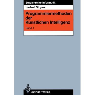 Programmiermethoden der Künstlichen Intelligenz, Taschenbuch von Herbert Stoyan, Springer Berlin, 978-3-540-19418-7