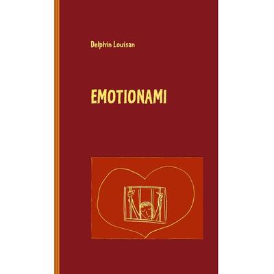 Emotionami, Gebundene Ausgabe von Delphin Louisan, BoD – Books on Demand, 978-3-8370-5664-8