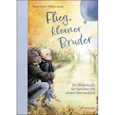 Flieg, kleiner Bruder, Gebundene Ausgabe von Maria Vohn, Ernst Reinhardt Verlag, 978-3-497-03357-7