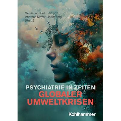 Psychiatrie in Zeiten globaler Umweltkrisen, Taschenbuch von , Kohlhammer, 978-3-17-044346-4
