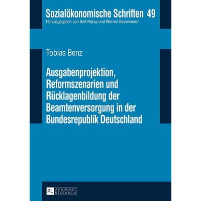Ausgabenprojektion, Reformszenarien und Rücklagenbildung der Beamtenversorgung in der Bundesrepublik Deutschland, Gebundene Ausgabe von Tobias Benz,