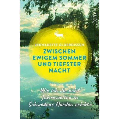 Zwischen ewigem Sommer und tiefster Nacht, Taschenbuch von Bernadette Olderdissen, Malik, 978-3-89029-577-0
