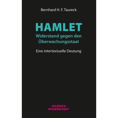 Hamlet: Widerstand gegen den Überwachungsstaat, Taschenbuch von Bernhard H. F. Taureck, Velbrück, 978-3-95832-136-6