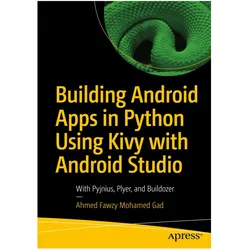 Building Android Apps in Python Using Kivy with Android Studio, Fachbücher von Ahmed Fawzy Mohamed Gad