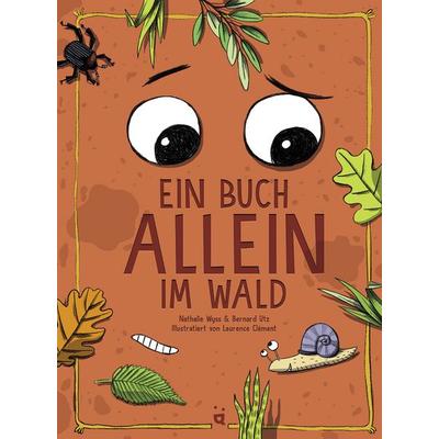 Ein Buch allein im Wald, Gebundene Ausgabe von Nathalie Wyss,Bernard Utz, Helvetiq