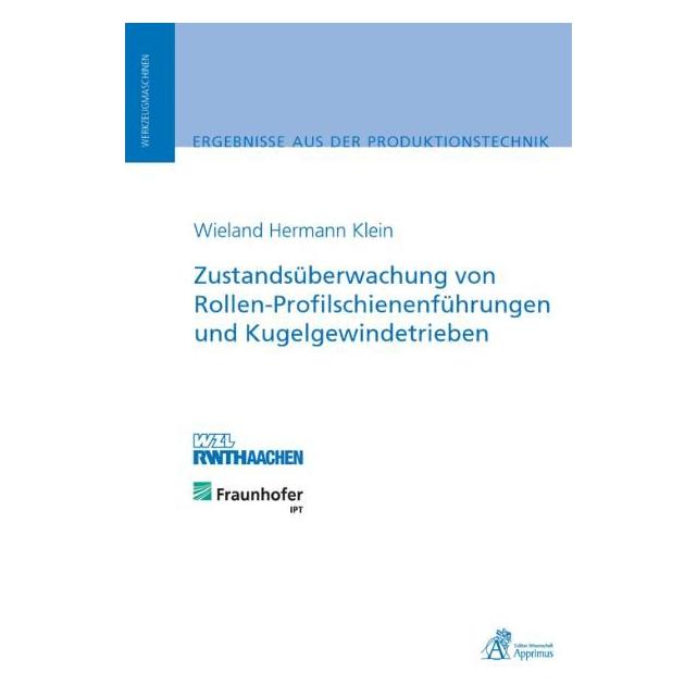 Apprimus Zustandsüberwachung von Rollen-Profilschienenführungen und Kugelgewindetrieben (Deutsch, Softcover, Wieland Hermann Klein) (7414080)