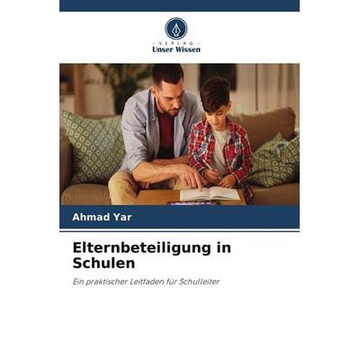 Elternbeteiligung in Schulen, Taschenbuch von Ahmad Yar, Verlag Unser Wissen