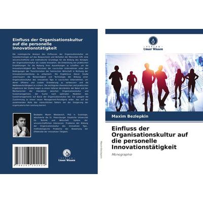 Einfluss der Organisationskultur auf die personelle Innovationstätigkeit, Taschenbuch von Maxim Bezlepkin, Verlag Unser Wissen, 978-620-3-10202-4