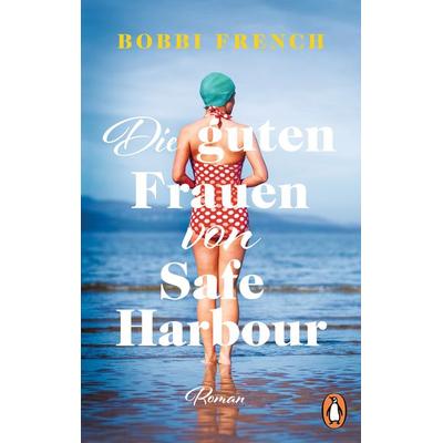 Die guten Frauen von Safe Harbour, Taschenbuch von Bobbi French, Penguin, 978-3-328-11071-2