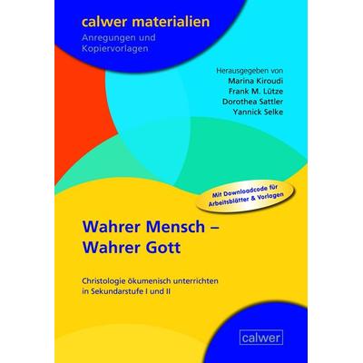 Wahrer Mensch - Wahrer Gott, Taschenbuch von Marina Kiroudi,Frank M. Lütze,Dorothea Sattler,Yannick Selke, Calwer, 978-3-7668-4733-1
