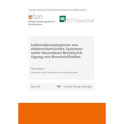 Lebensdauerprognose von elektrochemischen Systemen unter besonderer Berücksichtigung von Brennstoffzellen, Taschenbuch von Raoul Heyne, Cuvillier