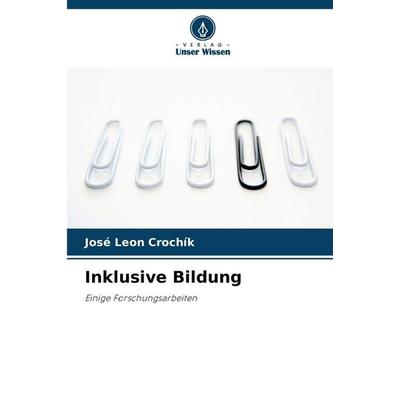 Inklusive Bildung, Taschenbuch von José Leon Crochík, Verlag Unser Wissen, 978-620-9-24444-5