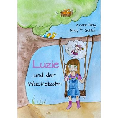 Luzie / Luzie und der Wackelzahn, Taschenbuch von Zoann May, Epubli, 978-3-7575-3140-9