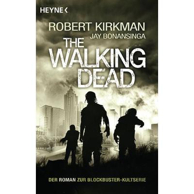 The Walking Dead Roman Bd. 1, Taschenbuch von Robert Kirkman,Jay Bonansinga, Heyne