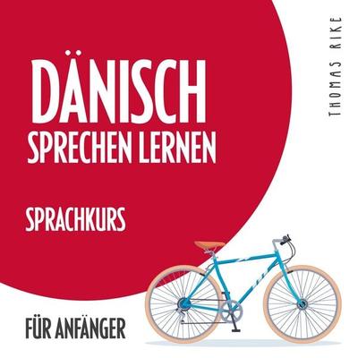 Dänisch sprechen lernen (Sprachkurs für Anfänger) - Thomas Rike, Audio, 4066338359070
