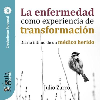 GuíaBurros: La enfermedad como experiencia de transformación - Julio Zarco, Audio, 9788419129635