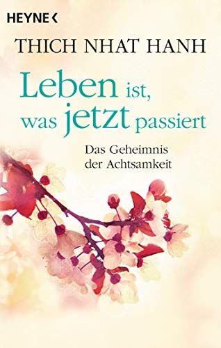 Thich Nhat Hanh - Leben ist, was jetzt passiert: Das Geheimnis der Achtsamkeit - Preis vom 10.10.2026 11:48:34 h