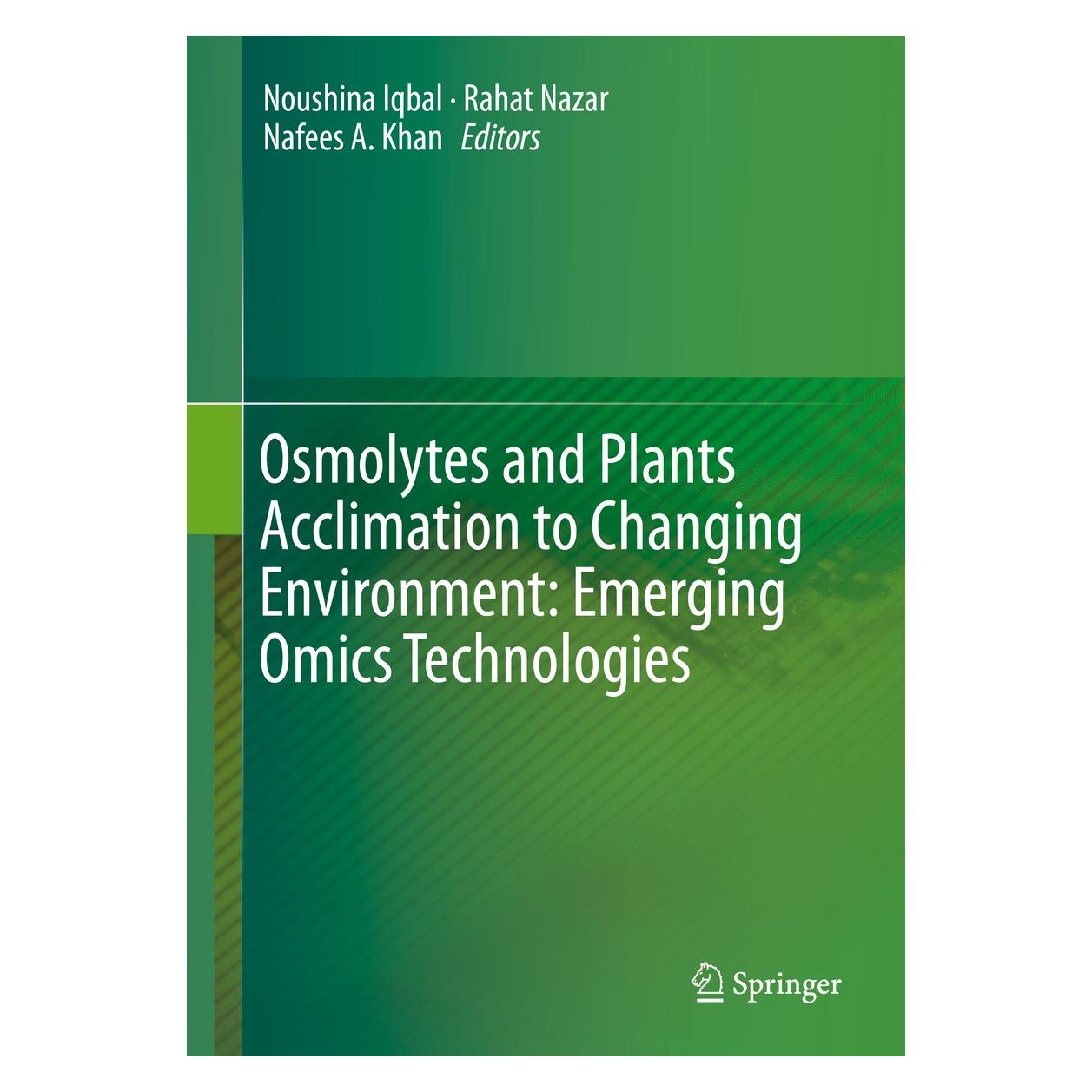 Springer Osmolytes and Plants Acclimation to Changing Environment: Emerging Omics Technologies (Englisch, Hardcover, Nafees A. Khan, Noushina Iqbal, Rahat Nazar) (9788132226154)